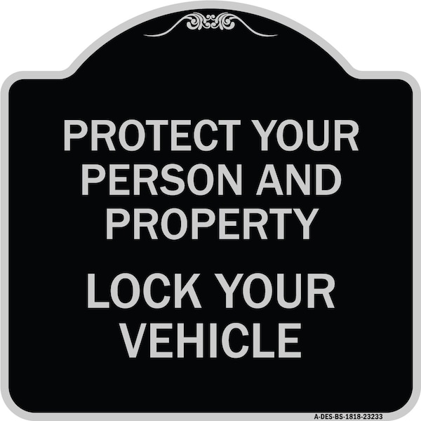 Signmission Protect Your Person and Property Lock Your Vehicle Heavy-Gauge Aluminum Sign, 18" H, BS-1818-23233 A-DES-BS-1818-23233 - main